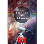 کتاب The ShortTube 80 Telescope اثر Neil T. English انتشارات Springer