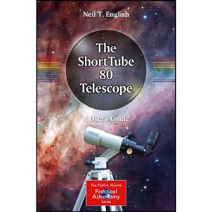 کتاب The ShortTube 80 Telescope اثر Neil T. English انتشارات Springer 