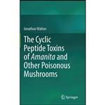 کتاب The Cyclic Peptide Toxins of Amanita and Other Poisonous Mushrooms اثر Jonathan Walton انتشارات Springer