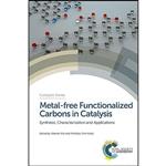 کتاب Metal-free Functionalized Carbons in Catalysis اثر جمعی از نویسندگان انتشارات Royal Society of Chemistry