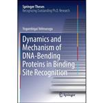 کتاب Dynamics and Mechanism of DNA-Bending Proteins in Binding Site Recognition  اثر Yogambigai Velmurugu انتشارات Springer