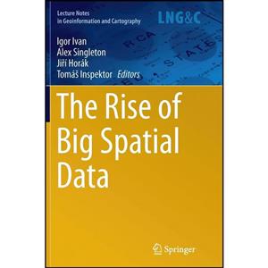 کتاب The Rise of Big Spatial Data اثر جمعی از نویسندگان انتشارات Springer 