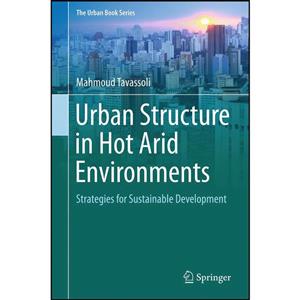 کتاب Urban Structure in Hot Arid Environments اثر Mahmoud Tavassoli انتشارات Springer 