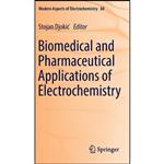 کتاب Biomedical and Pharmaceutical Applications of Electrochemistry  اثر Stojan Djokic انتشارات Springer