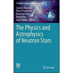 کتاب The Physics and Astrophysics of Neutron Stars  اثر جمعی از نویسندگان انتشارات Springer