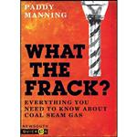 کتاب What the Frack  اثر Paddy Manning انتشارات NewSouth