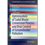 کتاب Optimization of Solid Waste Conversion Process and Risk Control of Groundwater Pollution  اثر جمعی از نویسندگان انتشارات Springer