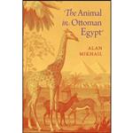 کتاب The Animal in Ottoman Egypt اثر Alan Mikhail انتشارات Oxford University Press