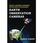 کتاب Indias Journey towards Excellence in Building Earth Observation Cameras اثر George Joseph انتشارات تازه ها