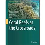 کتاب Coral Reefs at the Crossroads  اثر جمعی از نویسندگان انتشارات Springer