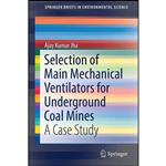 کتاب Selection of Main Mechanical Ventilators for Underground Coal Mines اثر Ajay Kumar Jha انتشارات Springer