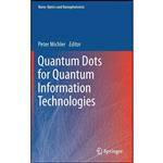 کتاب Quantum Dots for Quantum Information Technologies  اثر Peter Michler انتشارات Springer