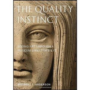 کتاب The Quality Instinct اثر Maxwell Lincoln Anderson انتشارات American Alliance Of Museums 