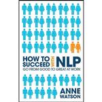 کتاب How to Succeed with NLP اثر Anne Watson انتشارات Capstone