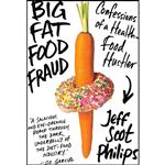 کتاب Big Fat Food Fraud اثر Jeff Scot Philips انتشارات Regan Arts.