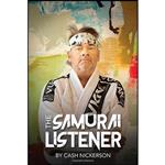 کتاب The Samurai Listener اثر Cash Nickerson JD MBA انتشارات Post Hill Press