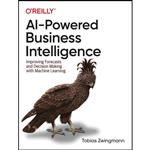 کتاب AI-Powered Business Intelligence اثر Tobias Zwingmann انتشارات OReilly Media