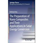 کتاب The Preparation of Nano Composites and Their Applications in Solar Energy Conversion  اثر Nailiang Yang انتشارات Springer
