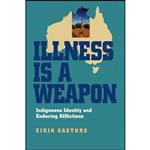 کتاب Illness Is a Weapon اثر Eirik Saethre انتشارات Vanderbilt University Press