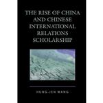 کتاب The Rise of China and Chinese International Relations Scholarship  اثر Hung-jen Wang انتشارات Lexington Books