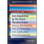 کتاب Iron Acquisition by the Genus Mycobacterium اثر B. Rowe Byers انتشارات Springer