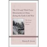 کتاب The CIA and Third Force Movements in China during the Early Cold War اثر Roger B. Jeans انتشارات Lexington Books