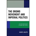 کتاب The Oromo Movement and Imperial Politics اثر جمعی از نویسندگان انتشارات Lexington Books