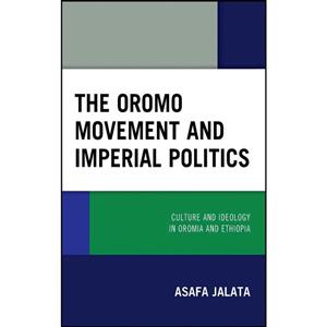 کتاب The Oromo Movement and Imperial Politics اثر جمعی از نویسندگان انتشارات Lexington Books