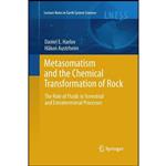 کتاب Metasomatism and the Chemical Transformation of Rock اثر Daniel Harlov and Hakon Austrheim انتشارات Springer