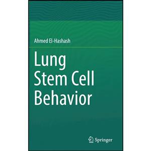 کتاب Lung Stem Cell Behavior اثر Ahmed El-Hashash انتشارات Springer 