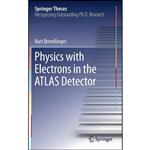 کتاب Physics with Electrons in the ATLAS Detector  اثر Kurt Brendlinger انتشارات Springer