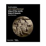 کتاب I Am Ashurbanipal King of the World, King of Assyria اثر Gareth Brereton انتشارات تیمز و هادسون