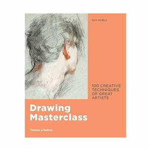 کتاب Drawing Masterclass 100 Creative Techniques of Great Artists اثر Guy Noble انتشارات تیمز و هادسون