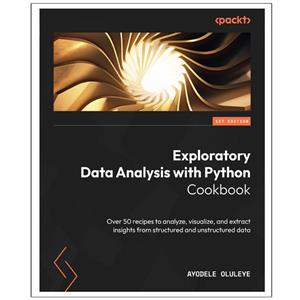کتاب Exploratory Data Analysis with Python Cookbook اثر Ayodele Oluleye انتشارات رایان کاویان