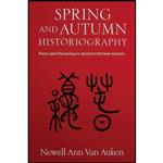کتاب Spring and Autumn Historiography اثر Newell Ann Van Auken انتشارات Columbia University Press