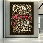 پوستر طرح قهوه مدل Coffee is always good idea کد AR30707