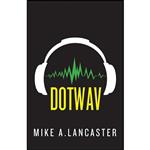 کتاب dotwav اثر Mike A. Lancaster انتشارات Sky Pony