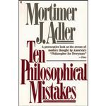 کتاب Ten Philosophical Mistakes اثر Mortimer Jerome Adler انتشارات Scribner Paper Fiction