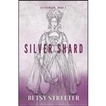کتاب Silver Shard  اثر Betsy Streeter انتشارات تازه ها