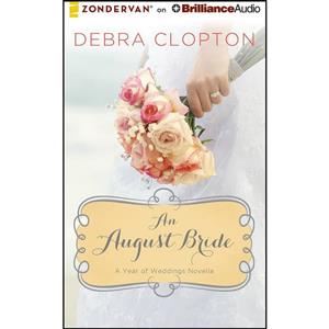 کتاب An August Bride اثر Debra Clopton and Amber Quick انتشارات Zondervan on Brilliance Audio 