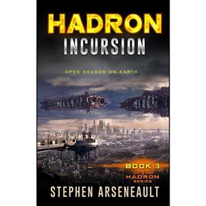 کتاب HADRON Incursion اثر Stephen Arseneault انتشارات تازه ها 