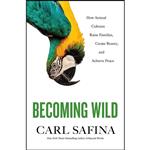 کتاب Becoming Wild اثر Carl Safina انتشارات Henry Holt and Co.