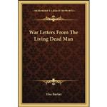 کتاب War Letters From The Living Dead Man اثر Elsa Barker انتشارات Kessinger Publishing, LLC