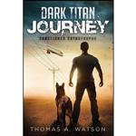 کتاب Dark Titan Journey اثر Thomas A. Watson and Monique Happy انتشارات Permuted Press