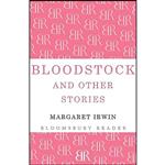 کتاب Bloodstock and Other Stories اثر Margaret Irwin انتشارات Bloomsbury Reader