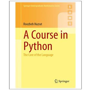 کتاب A Course in Python The Core of the Language اثر Roozbeh Hazrat انتشارات رایان کاویان