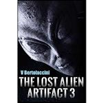 کتاب The Lost Alien Artifact 3 اثر Victor Bertolaccini انتشارات تازه ها