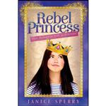 کتاب The Rebel Princess اثر Janice Sperry انتشارات Cedar Fort, Inc.