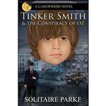 کتاب Tinker Smith & the Conspiracy of Oz اثر Solitaire Parke انتشارات Lulu.com