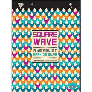 کتاب Square Wave اثر Mark de Silva انتشارات Two Dollar Radio 